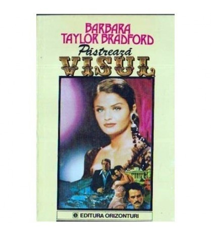 Barbara Taylor Bradford - Pastreaza visul - vol. I - II - 109803