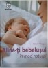 Alina-ti bebelusul in mod natural - Pamela Rhatigan (Carte Noua/Anticariat)