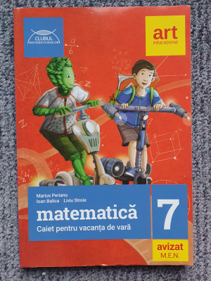 Matematica - Clasa 7 - Caiet pentru vacanta de vara 2019, 220 pag, stare f buna foto