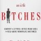 Working with Bitches: How to Identify the Eight Types of Office Mean Girls and Rise Above Workplace Nastiness