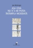 Cumpara ieftin Asa ceva nu ti s-ar putea intampla niciodata/Jon McGregor, ALL