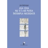 Asa ceva nu ti s-ar putea intampla niciodata/Jon McGregor