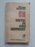 EFECTUL DE ECOU CONTROLAT, MIRCEA NEDELCIU, 1981 Cartea Romaneasca