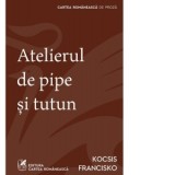 Atelierul de pipe si tutun - Kocsis Francisko