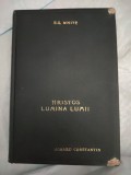HRISTOS LUMINA LUMII-E. G. WHITE, TRADUCERE DE D. FLOREA-1938-AA.