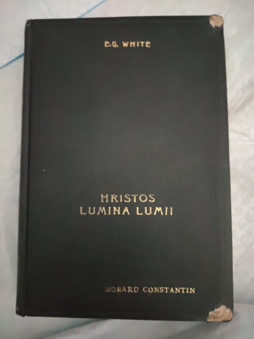 HRISTOS LUMINA LUMII-E. G. WHITE, TRADUCERE DE D. FLOREA-1938-AA.