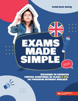 Exams made simple. Culegere de exerciţii pentru admiterea &amp;icirc;n clasa a V-a cu program intensiv engleză foto