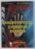 GHIDUL BIOTERAPEUTILOR SI VIZIONARILOR DIN ROMANIA de ION TUGUI si DIANA VOIVOZEANU , 2001 * PREZINTA HALOURI DE APA