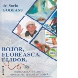 Bojor, Floreasca, Elidor. Intercorelatii clinice. Fitoterapie. Terapie intensiva - Sorin Godeanu