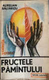 Fructele pamintului Aurelian Baltaretu, 1987, Albatros