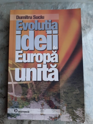 EVOLUTIA IDEII DE EUROPA UNITA - DUMITRU SUCIU foto