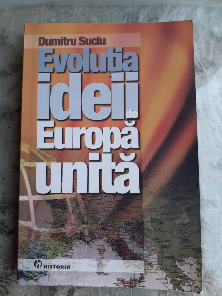 EVOLUTIA IDEII DE EUROPA UNITA - DUMITRU SUCIU