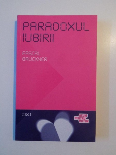 PARADOXUL IUBIRII de PASCAL BRUCKNER , 2011