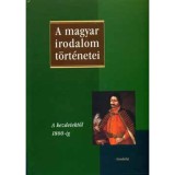 A magyar irodalom t&ouml;rt&eacute;netei I. - A kezdetektől 1800-ig - Szegedy Masz&aacute;k Mih&aacute;ly (Főszerk.)