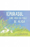 Iepurasul care voia sa fuga de acasa - Margaret Wise Brown, Clement Hurd