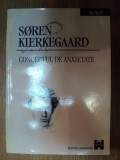 SCRIERI - CONCEPTUL DE ANXIETATE de SOREN KIERKEGAARD , 1998 , PREZINTA SUBLINIERI