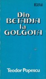 Teodor Popescu - Din Betania la Golgota