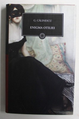 ENIGMA OTILIEI de G. CALINESCU , 2010 foto