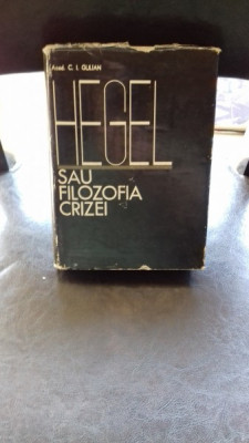 HEGEL SAU FILOZOFIA CRIZEI - C.I. GULIAN foto