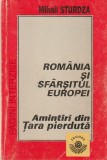 MIHAIL STURDZA - ROMANIA SI SFARSITUL EUROPEI. AMINTIRI DIN TARA PIERDUTA