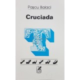 Pascu Balaci - Cruciada (Editia: 2004)