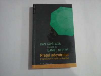PRETUL ADEVARULUI - DAN TAPALAGA IN DIALOG DANIEL MORAR foto