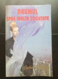 Drumul spre &icirc;nalta societate / Viața &icirc;n &icirc;nalta societate - John Braine