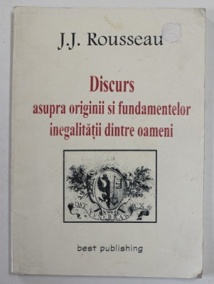 DISCURS ASUPRA ORIGINII SI FUNDAMENTELOR INEGALITATII DINTRE OAMENI de J. J. ROUSSEAU , 2001 foto