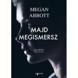 Majd megismersz - Megan Abbott