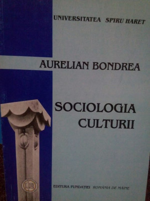 Aurelian Bondrea - Sociologia culturii (2006) foto