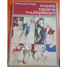 MODA, TIPARE, MULTIPLICARI - PETRACHE DRAGU