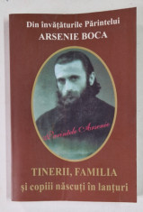 DIN INVATATURILE PARINTELUI ARSENIE BOCA , TINERII , FAMILIA SI COPII NASCUTI IN LANTURI , EDITIA A II -A , 2004 foto