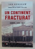 UN CONTINENT FRACTURAT - EUROPA (1950-2017) de IAN KERSHAW , 2019