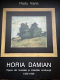 Horia Damian - Opere din muzeele si colectiile romanesti 1930-1946 - Radu Varia