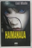 HAIMANAUA de EMIL MLADIN , 2011 * DEDICATIE , * PREZINTA PETE