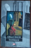 Cumpara ieftin GELLU NAUM: INTREBATORUL (ZENOBIA/MEDIUM/POETIZATI/L&#039;INFRA-NOIR/MALOMBRA/SABLE)