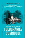 Cei trei frati care nu dormeau niciodata si alte povesti despre tulburarile somnului - George Arion Jr., Giuseppe Plazzi