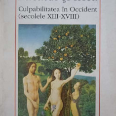 PACATUL SI FRICA. CULPABILITATEA IN OCCIDENT SECOLELE XIII-XVIII VOL.1-JEAN DELUMEAU