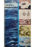 Ionescu Gheorghe - A. B. C.-ul marinarului (editia 1976)