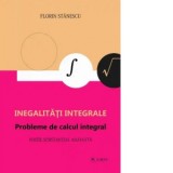 Inegalitati integrale. Probleme de calcul integral