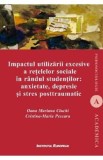 Impactul utilizarii excesive a retelelor sociale in randul studentilor - Oana Mariana Ciuchi, Cristina-Maria Pescaru