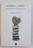 KARMA IUBIRII - 100 DE RASPUNSURI DESPRE RELATIA TA de GESHE MICHAEL ROACH , 2016 ,