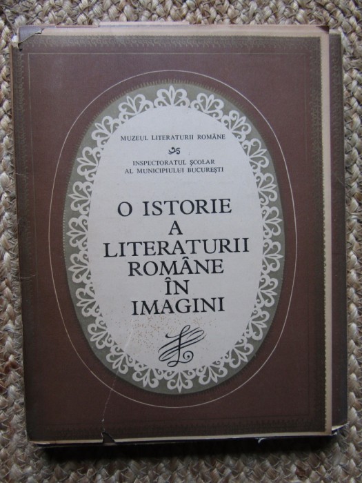 O istorie a literaturii romane in imagini/ fotografii scriitori + facsimile