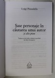 SASE PERSONAJE IN CAUTAREA UNUI AUTOR SI ALTE PIESE de LUIGI PIRANDELLO , 2008