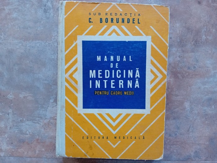 MANUAL DE MEDICINA INTERNA PENTRU CADRE MEDII - C. BORUNDEL, 1979