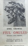 FIUL OMULUI Istoria unui profet EMIL LUDWIG 1935
