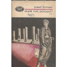 Dupa noi, potopul (volumul 2) - Josef Toman
