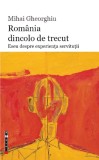 Romania dincolo de trecut | Mihai Gheorghiu