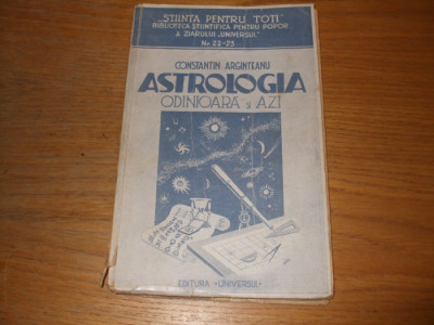 ASTROLOGIA * Odinioara si Azi - Constantin Arginteanu - Universul, 1945, 180 p. foto