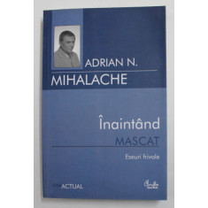INAINTAND MASCAT , ESEURI FRIVOLE DE ADRIAN N . MIHALACHE , 2007